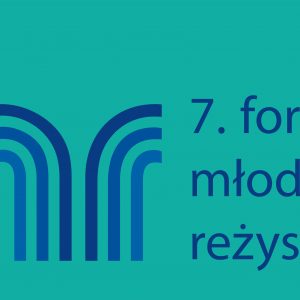 Werdykt Jury 7. Forum Młodej Reżyserii | 17-19 listopada 2017 r.