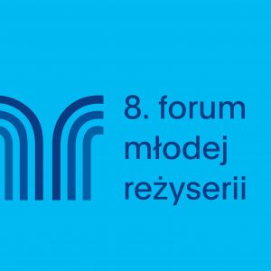 Werdykt Jury 8. Forum Młodej Reżyserii | 18 listopada 2018 r.