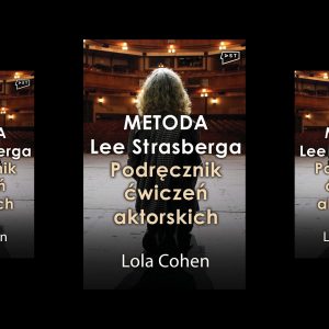 Nowość w księgarni AST! -  Lola Cohen | Metoda Lee Strasberga. Podręcznik ćwiczeń aktorskich