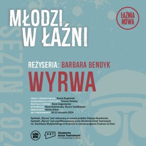 Premiera spektaklu „Wyrwa” w reż. studentki WRD | 20.09.2024 | Teatr Łaźnia Nowa